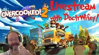 Overcooked 2 Livestream w/ Doctrwifey - THE FINALE?!