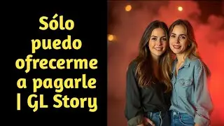 S&oacute;lo puedo ofrecerme a pagarle | GL Story