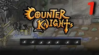 Counter Knights➤Часть 1. Возвращаемся в империю➤Прохождение
