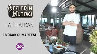 Şeflerin Mutfağı | Şef Fatih Alkan | 18 01 2025