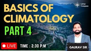 Climatology Geography Part 4 UPSC | UPSC IAS | Gaurav Sir | UPSC Compass