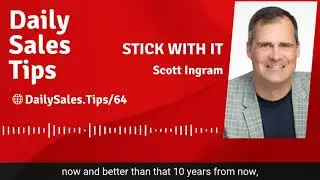 Sales Tip 64: Stick with it - Scott Ingram