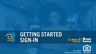 Getting Started Sign-in Mobile App Overview | Home Loans App Tutorials | Golden 1 Home Loans