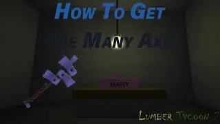 Lumber Tycoon 2 - How to get The Many Axe