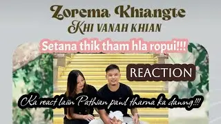 Tunlai hla lar leh khel rawn hlawh em&sup2; Zorema Khiangte hla  'Khi vanah khian' keima REACTION aw...🔥