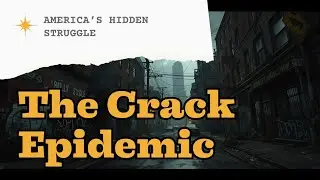 The Crack Epidemic:America&rsquo;s Hidden Struggle