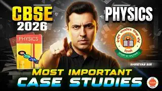 CBSE 2026 Physics | Most Important Case Study Questions 🔥 | Boards Exam Strategy | Shreyas Sir