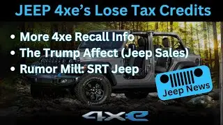 Jeep 4xe Loses Tax Credit | Jeep Sales & The Trump Affect | Rumor: New SRT JEEP | #jeepnews