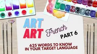 625 Words To Know in Your Target Language | Part 6 - Art | Learn French | Learning Hack