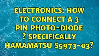 Electronics: How to connect a 3 PIN photo-diode s Specifically Hamamatsu S5973-03?