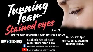 Turning Tear-Stained Eyes Part 3 | Pastor Aaron Dyer | Rev. 5: 1-14