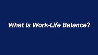 What is Work Life Balance?