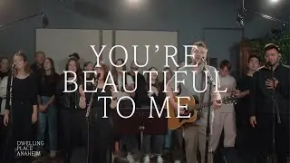 You're Beautiful To Me | Kathryn Scott & Jayson Belt - Dwelling Place Anaheim (Live Recording)