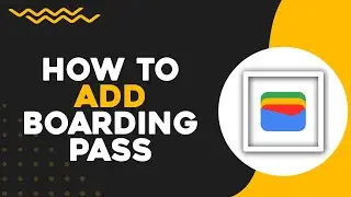 How To Add Boarding Pass to Google Wallet (Quick Tutorial)