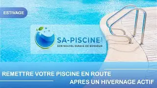 Remettre sa piscine en route après un hivernage actif