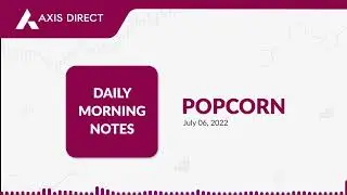 Axis Direct Presents Daily Morning Note - July 06, 2022