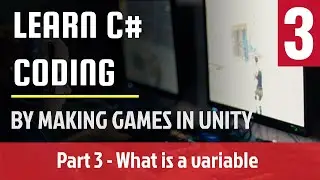 3. What is a Variable - Create variables in C# (Unity)