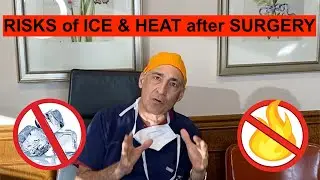 QUICK EXPLANATIONS: Why you should NEVER use ICE or HEAT after Surgery