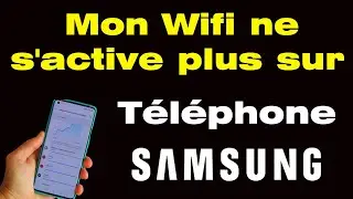 Mon Wifi ne s'active plus sur mon t&eacute;l&eacute;phone Samsung comment se connecter au Wifi