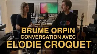Conversation avec Elodie Croquet sur la l’identité sonore de Brume Orpin