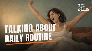 Talk About Daily Routine in English | Podcast For Learning English (Easy Listening) #01