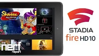 Google Stadia Running On A $100 Amazon Fire HD Tablet - The Nerf Report