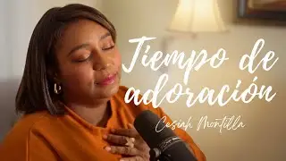 Tiempo de Adoración - Dios está aquí,Te Alabo, Poderoso Dios  - Cesiah Montilla  #worshipmusic 