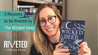 Five Reasons to be Riveted by THE WICKED DEEP from Shea Ernshaw
