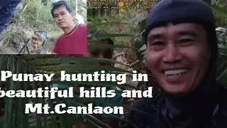 Punay hunting in the hills with Mt.Canlaon amazing day and night view.