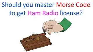 Should you master Morse Code to get Ham Radio licence?