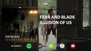 Fear and Blade - Illusion Of Us