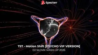 TS7 - Motion Shift [PSYCHO VIP VERSION] (Dj Słovik Mashup) 2026