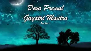 Deva Premal's Gayatri chanting music Mantra One hour