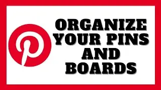 How To Organize Pinterest Pins And Boards