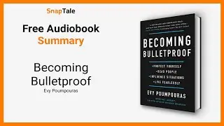 Becoming Bulletproof by Evy Poumpouras: 6 Minute Summary