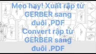 76/ Cách Xuất Rập Từ GERBER Sang PDF - Convert Rập Từ GERBER Sang Đuôi .PDF .