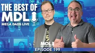 The Best of MDL - Mega Dads Live Episode 199