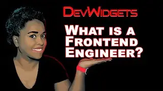 DevWidgets: What is a Frontend Engineer