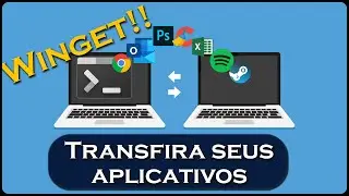 Transfira todos seus aplicativos para um novo computador automaticamente atrav&eacute;s do Winget!!