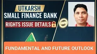 Utkarsh Small Finance Bank Rights Issue 2025: Date, Price , and Ratio  | USFB Fundamental Analysis
