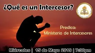¿Que Es Un Intercesor? | Ministerio De Interseción