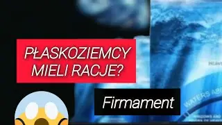FIRMAMENT co m&oacute;wi Biblia | PŁASKA ZIEMIA