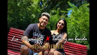 La Propuesta x Talya - Sin Querer (Video Oficial)