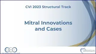 Mitral Innovations and Cases  - Structural Track - CVI 2023
