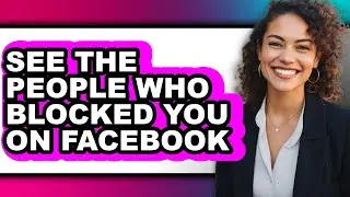 How to See the People Who Blocked You on Facebook - Step by Step