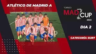 MADCUP 2023 Dia 2: FASE DE GRUPOS🔥 ATLÉTICO DE MADRID SUB7🔴⚪️