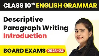 Descriptive Paragraph Writing Introduction - Writing Skills | Class 10 English Grammar 2022-23