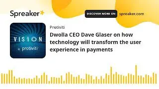 Dwolla CEO Dave Glaser on how technology will transform the user experience in payments