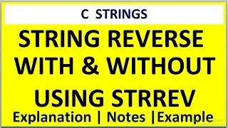 C PROGRAM TO REVERSE STRING WITH AND WITHOUT USING STRREV | STRREV IN C