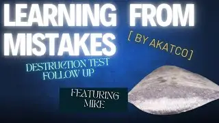 Learning from Mistakes | Destruction Test Follow Up